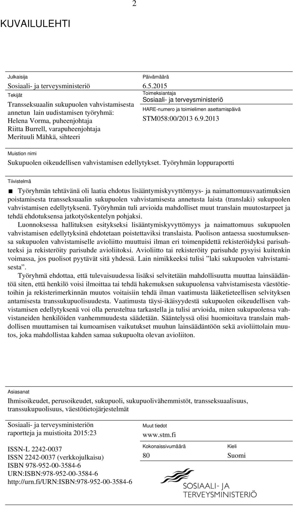 2013 Muistion nimi Sukupuolen oikeudellisen vahvistamisen edellytykset.