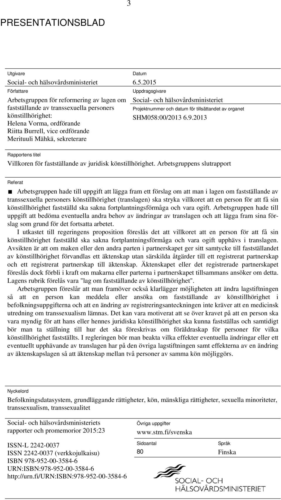 2013 Rapportens titel Villkoren för fastställande av juridisk könstillhörighet.