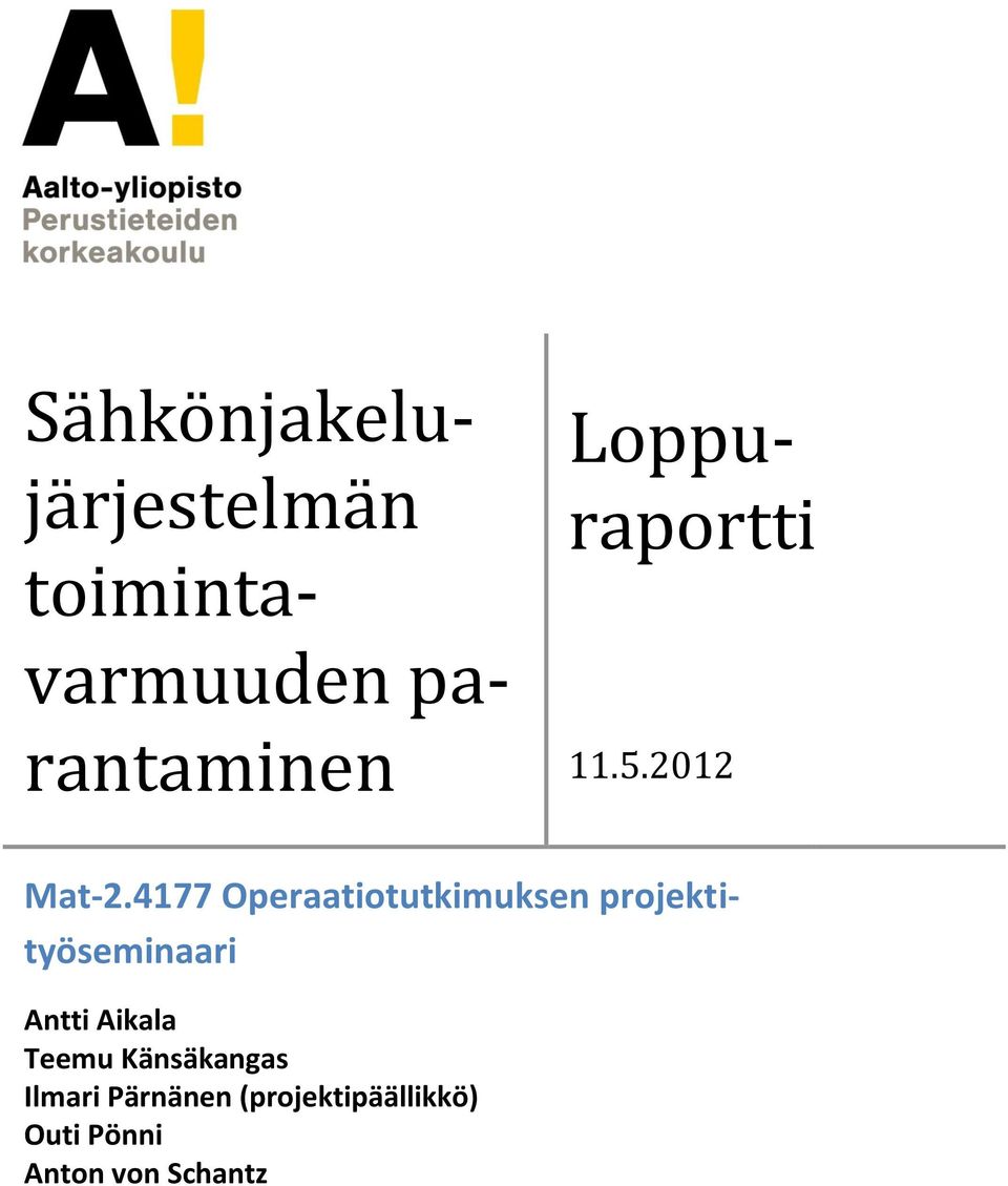 4177 Operaatiotutkimuksen projektityöseminaari Antti