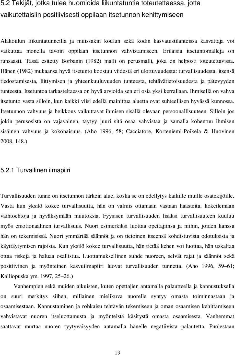 Tässä esitetty Borbanin (1982) malli on perusmalli, joka on helposti toteutettavissa.