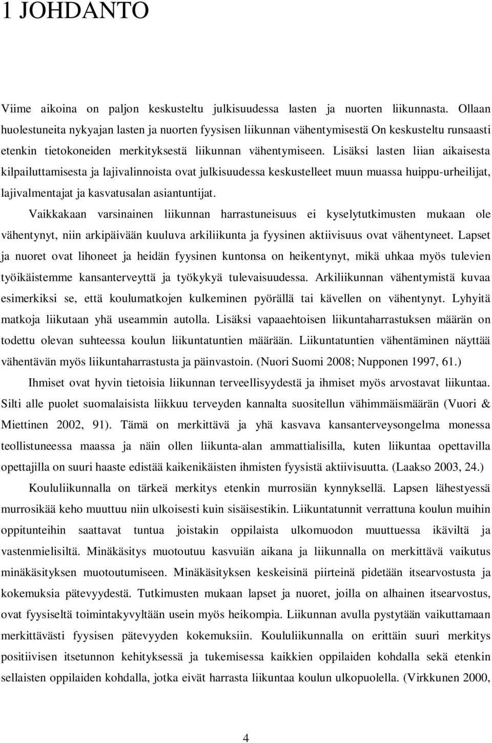 Lisäksi lasten liian aikaisesta kilpailuttamisesta ja lajivalinnoista ovat julkisuudessa keskustelleet muun muassa huippu-urheilijat, lajivalmentajat ja kasvatusalan asiantuntijat.