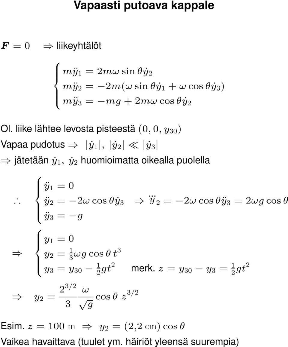 ÿ 2 = 2ω cos θẏ 3 ÿ 3 = g... y 2 = 2ω cos θÿ 3 = 2ωg cos θ y 1 = 0 y 2 = 1 3ωg cos θ t3 y 3 = y 30 1 2 gt2 merk.