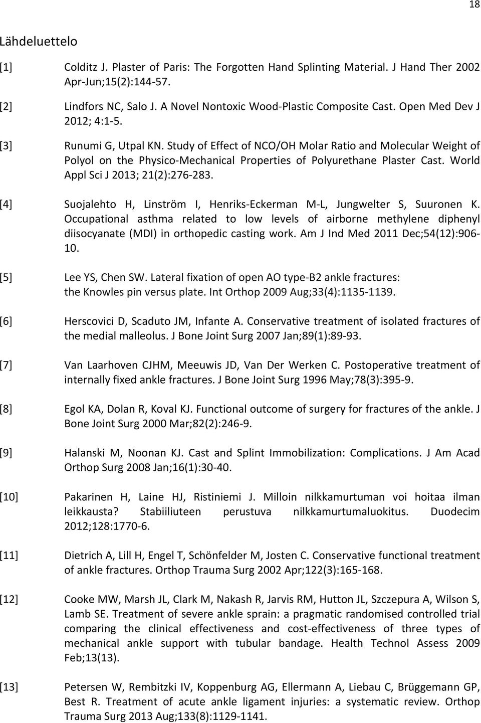 World Appl Sci J 2013; 21(2):276 283. [4] Suojalehto H, Linström I, Henriks Eckerman M L, Jungwelter S, Suuronen K.