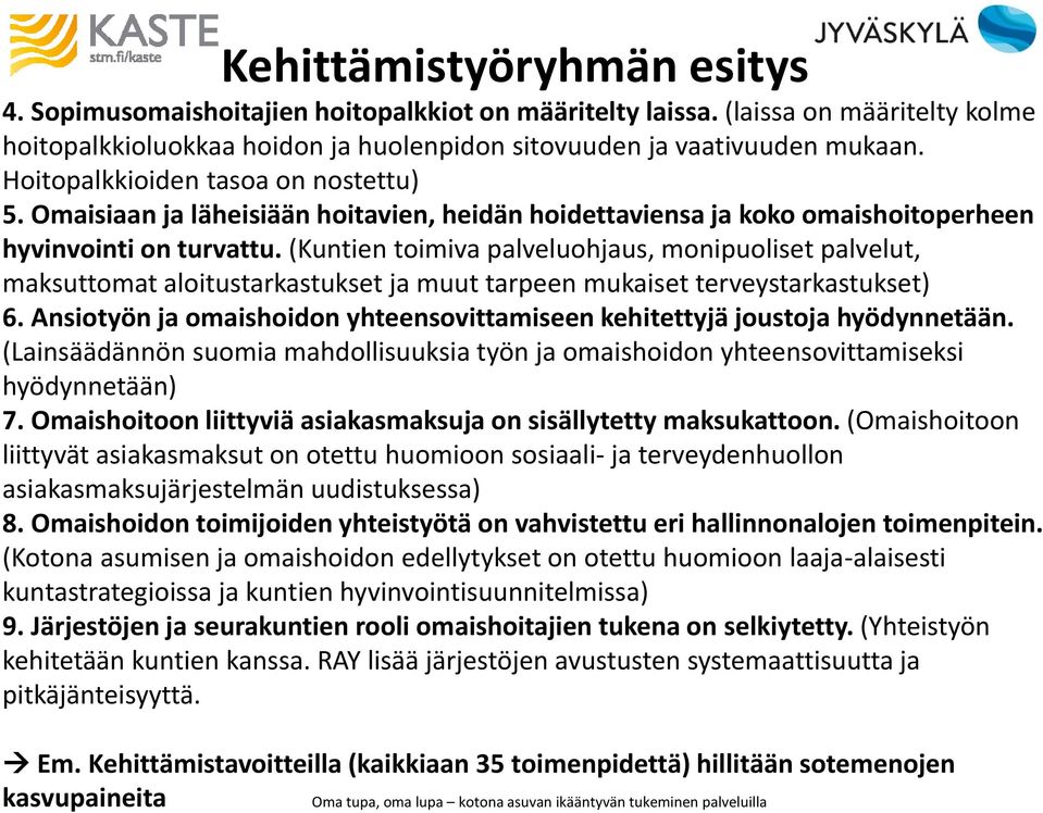 (Kuntien toimiva palveluohjaus, monipuoliset palvelut, maksuttomat aloitustarkastukset ja muut tarpeen mukaiset terveystarkastukset) 6.