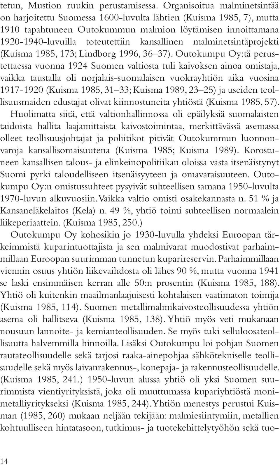 kansallinen malminetsintäprojekti (Kuisma 1985, 173; Lindborg 1996, 36 37).