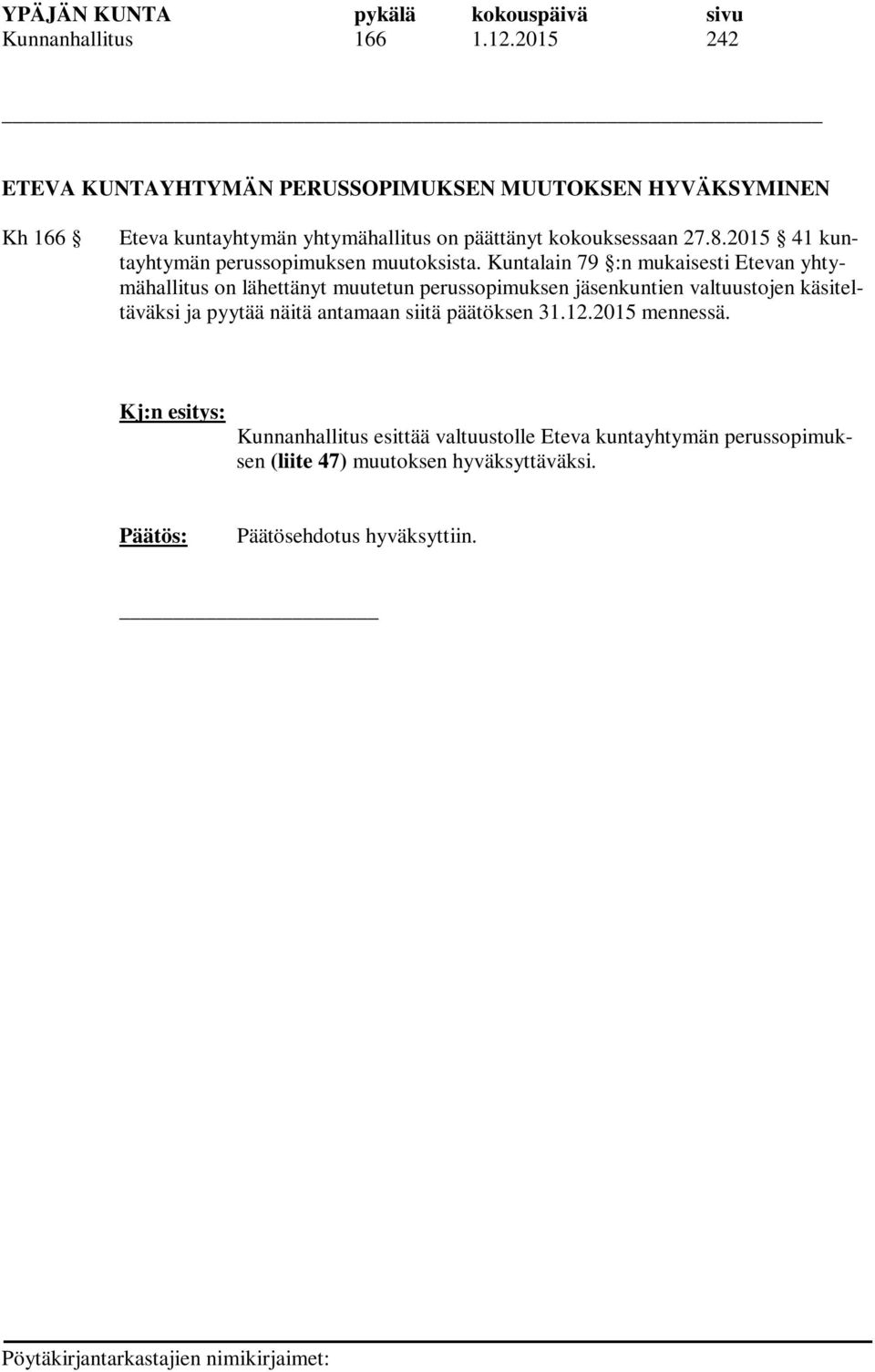 8.2015 41 kuntayhtymän perussopimuksen muutoksista.