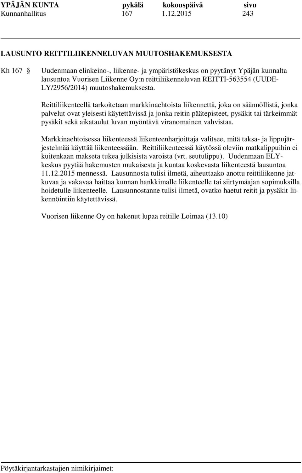 REITTI-563554 (UUDE- LY/2956/2014) muutoshakemuksesta.
