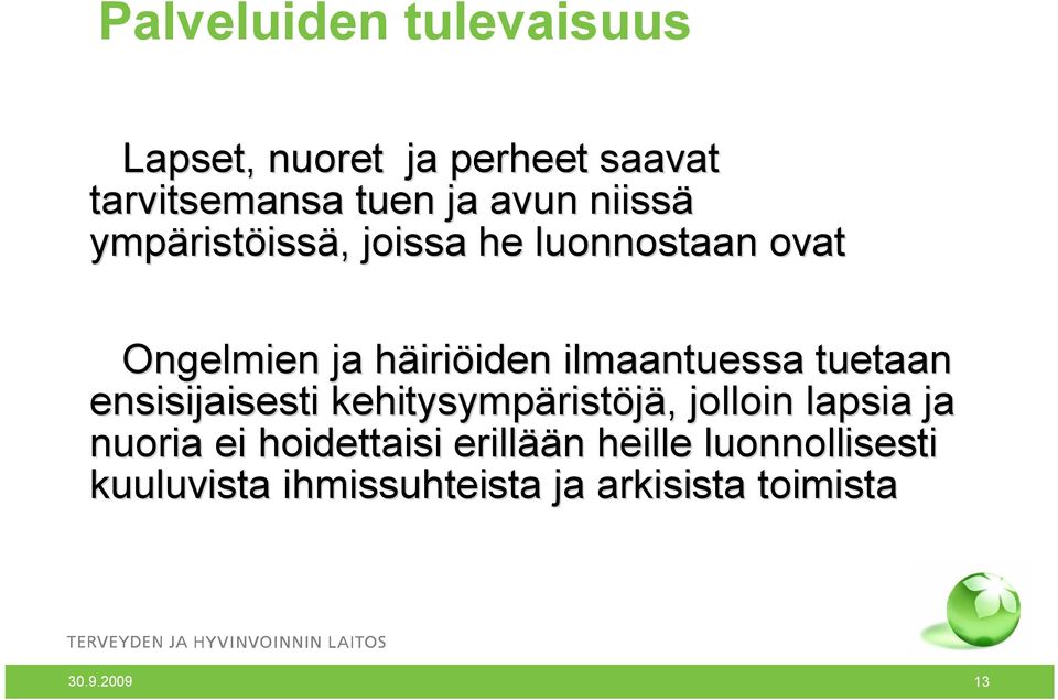 ilmaantuessa tuetaan ensisijaisesti kehitysympärist ristöjä,, jolloin lapsia ja nuoria ei