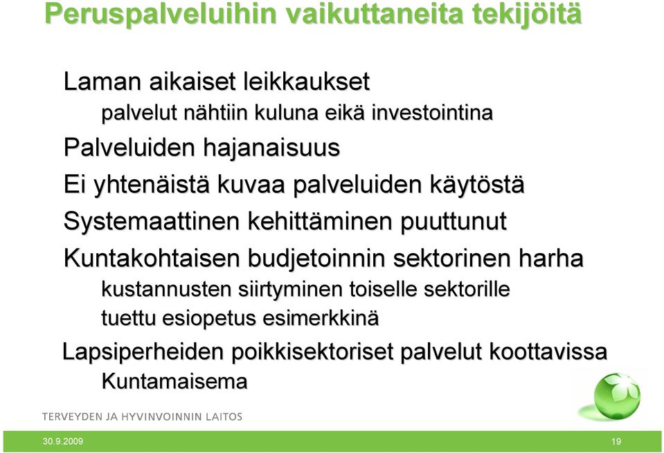 kehittäminen puuttunut Kuntakohtaisen budjetoinnin sektorinen harha kustannusten siirtyminen toiselle