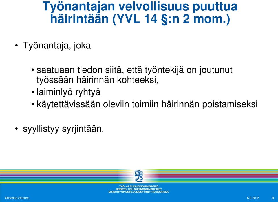 työssään häirinnän kohteeksi, laiminlyö ryhtyä käytettävissään oleviin