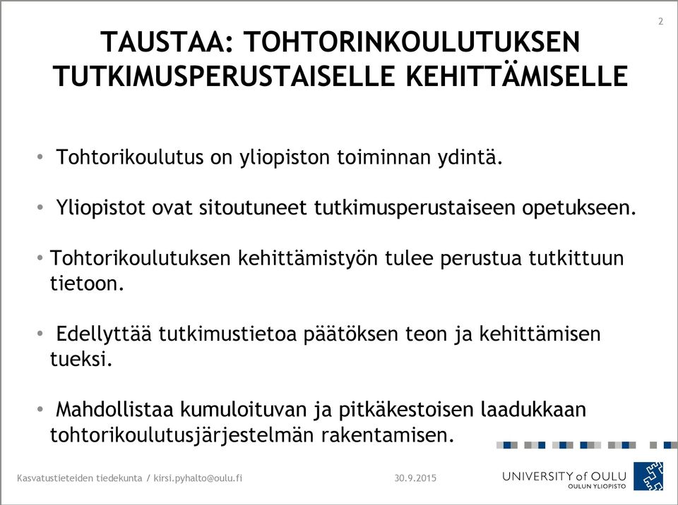 Tohtorikoulutuksen kehittämistyön tulee perustua tutkittuun tietoon.