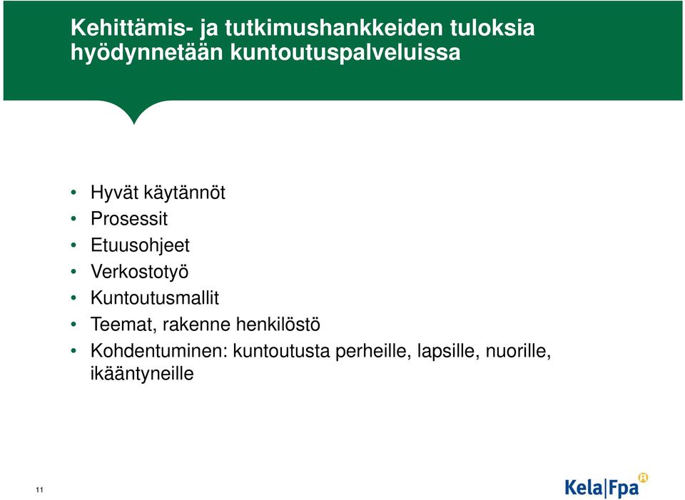Verkostotyö Kuntoutusmallit Teemat, rakenne henkilöstö