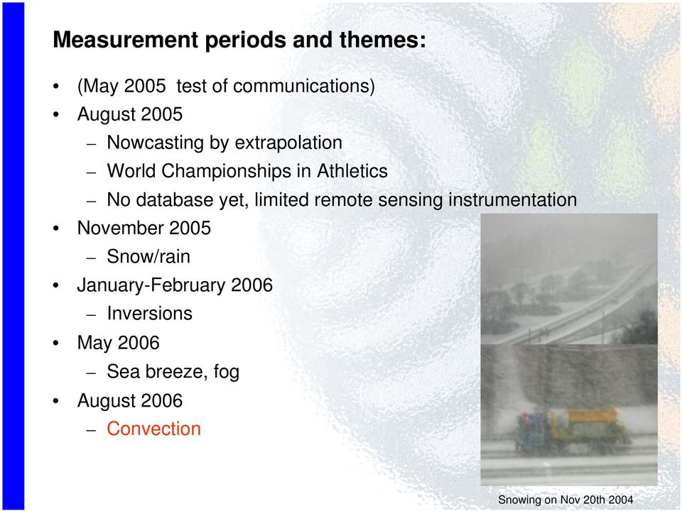 limited remote sensing instrumentation November 2005 Snow/rain January-February