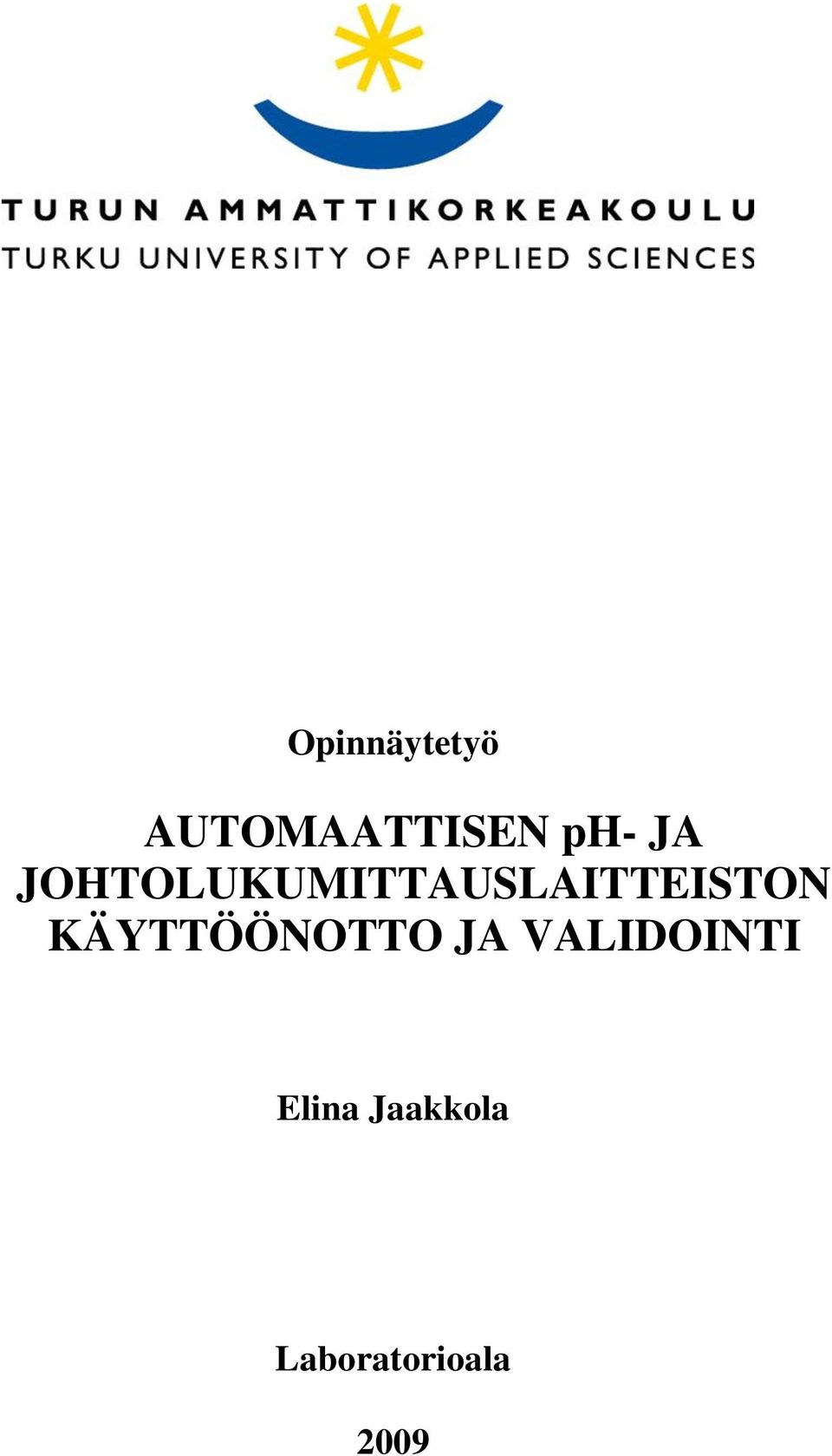 KÄYTTÖÖNOTTO JA VALIDOINTI