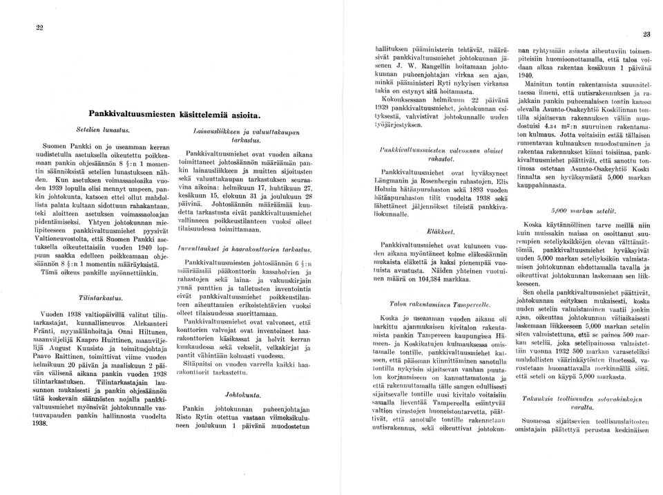 Kun asetuksen voimassaoloaika vuoden 1939 lopulla olisi mennyt umpeen, pankin johtokunta, katsoen ettei ollut mahdollista palata kultaan sidottuun rahakantaan, teki aloitteen asetuksen