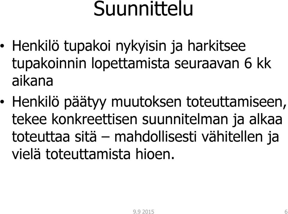 toteuttamiseen, tekee konkreettisen suunnitelman ja alkaa