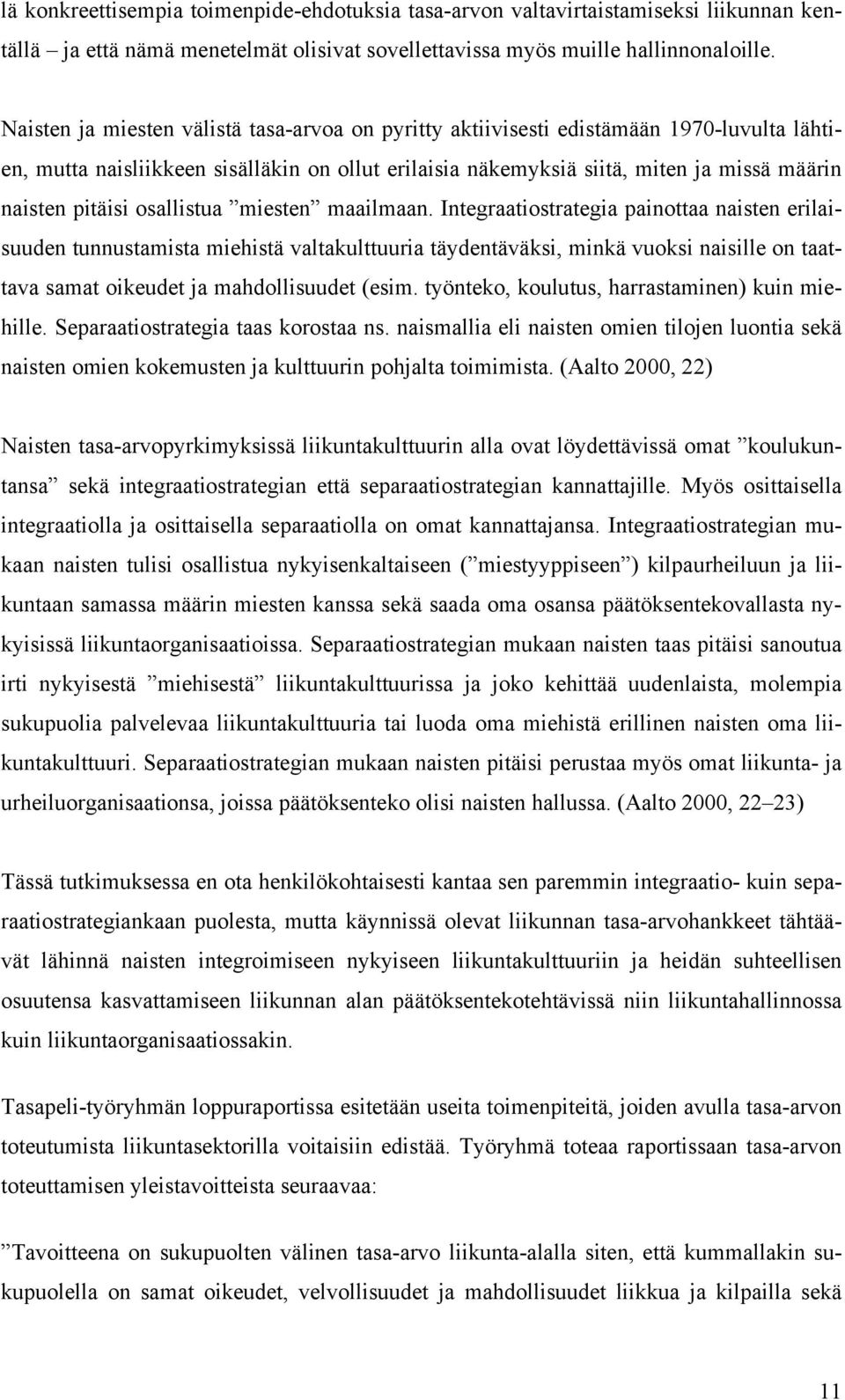 osallistua miesten maailmaan.