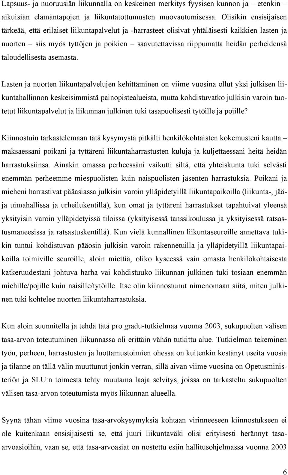 perheidensä taloudellisesta asemasta.