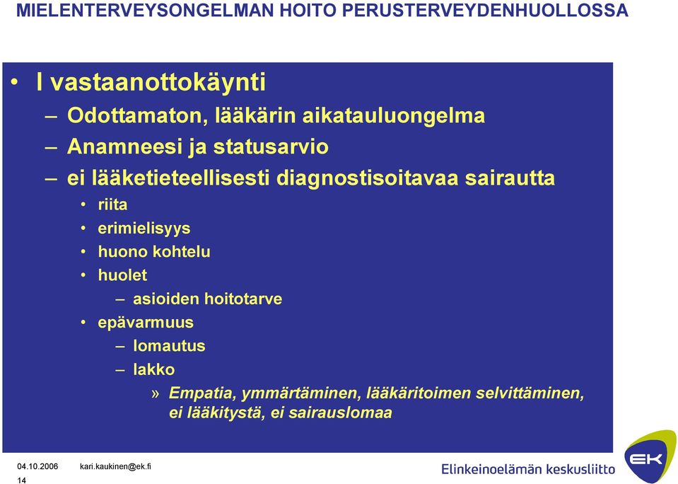 diagnostisoitavaa sairautta riita erimielisyys huono kohtelu huolet asioiden hoitotarve