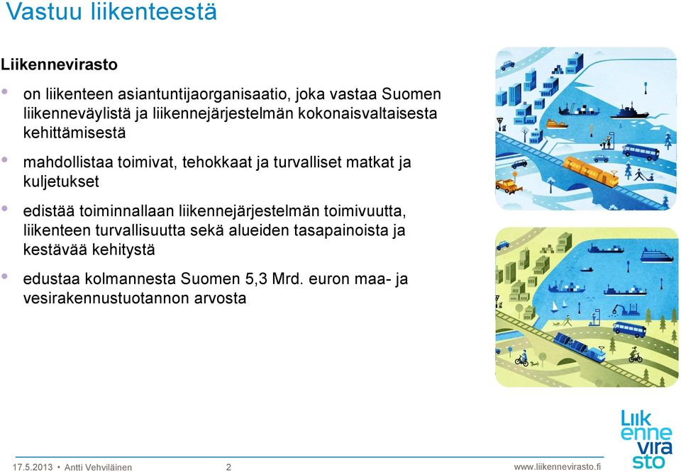 kuljetukset edistää toiminnallaan liikennejärjestelmän toimivuutta, liikenteen turvallisuutta sekä alueiden