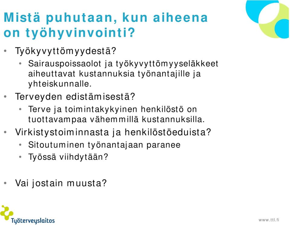 yhteiskunnalle. Terveyden edistämisestä?