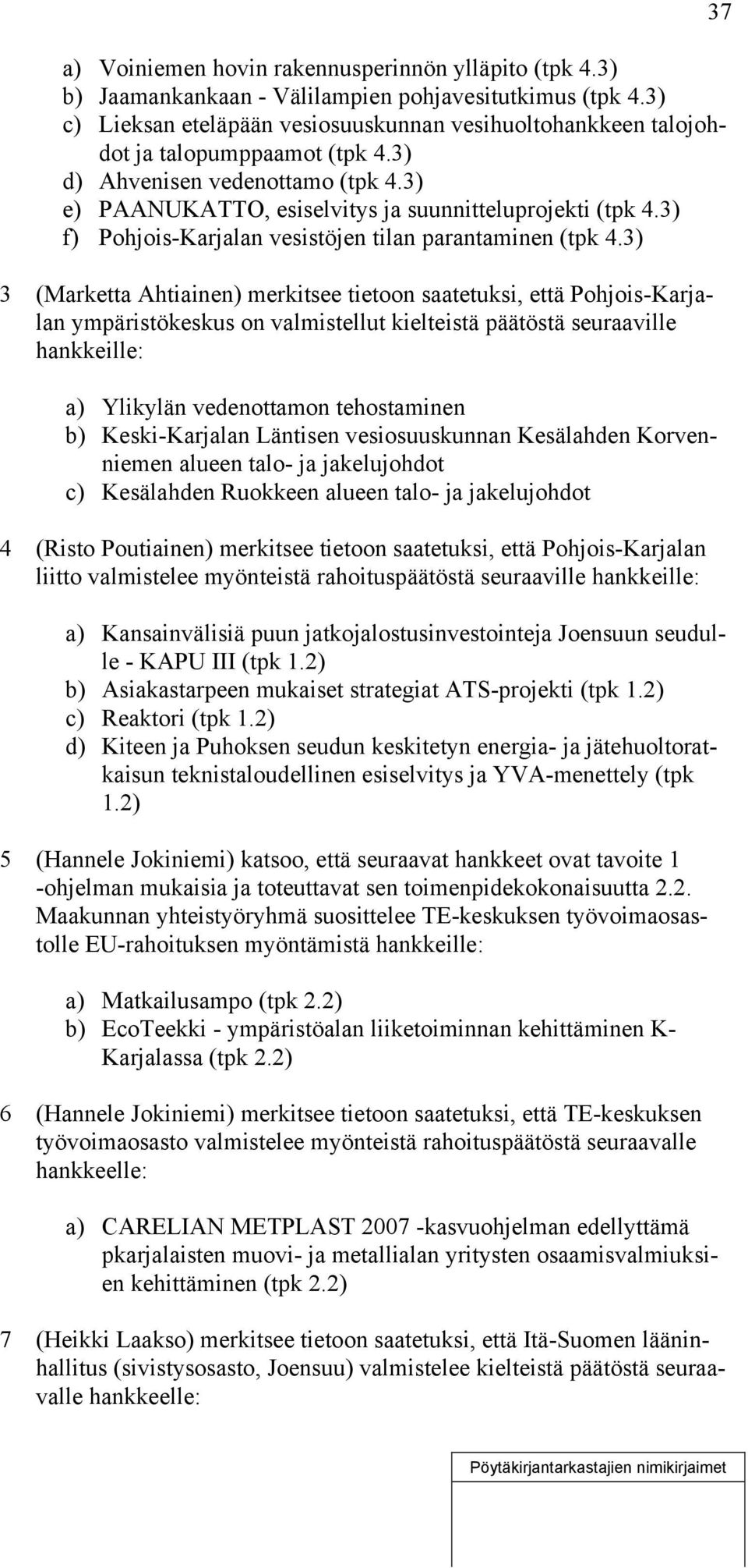 3) f) Pohjois-Karjalan vesistöjen tilan parantaminen (tpk 4.