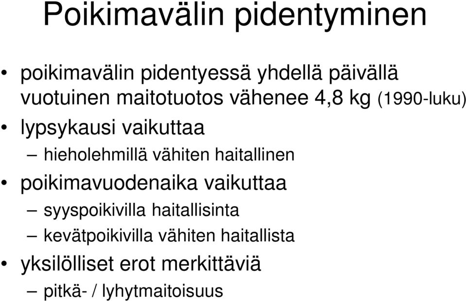 vähiten haitallinen poikimavuodenaika vaikuttaa syyspoikivilla haitallisinta