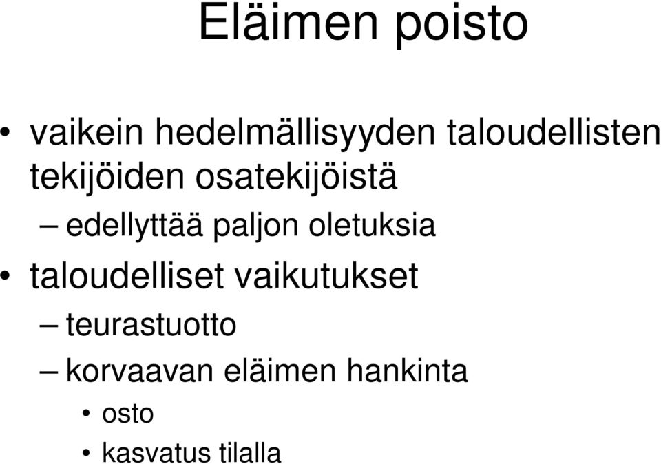 edellyttää paljon oletuksia taloudelliset