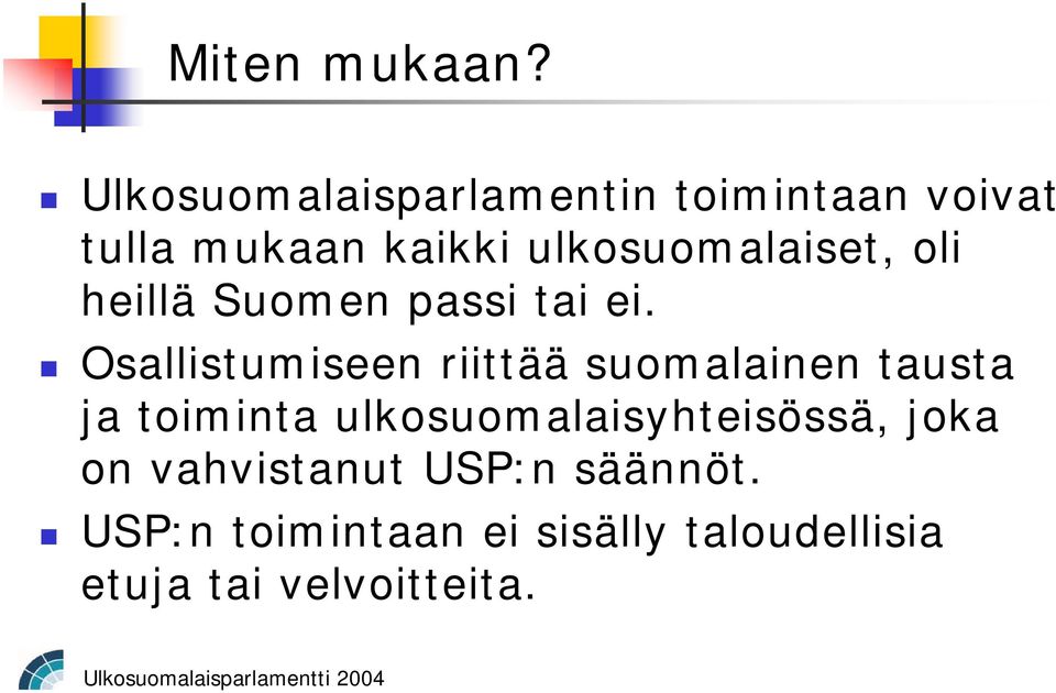 ulkosuomalaiset, oli heillä Suomen passi tai ei.