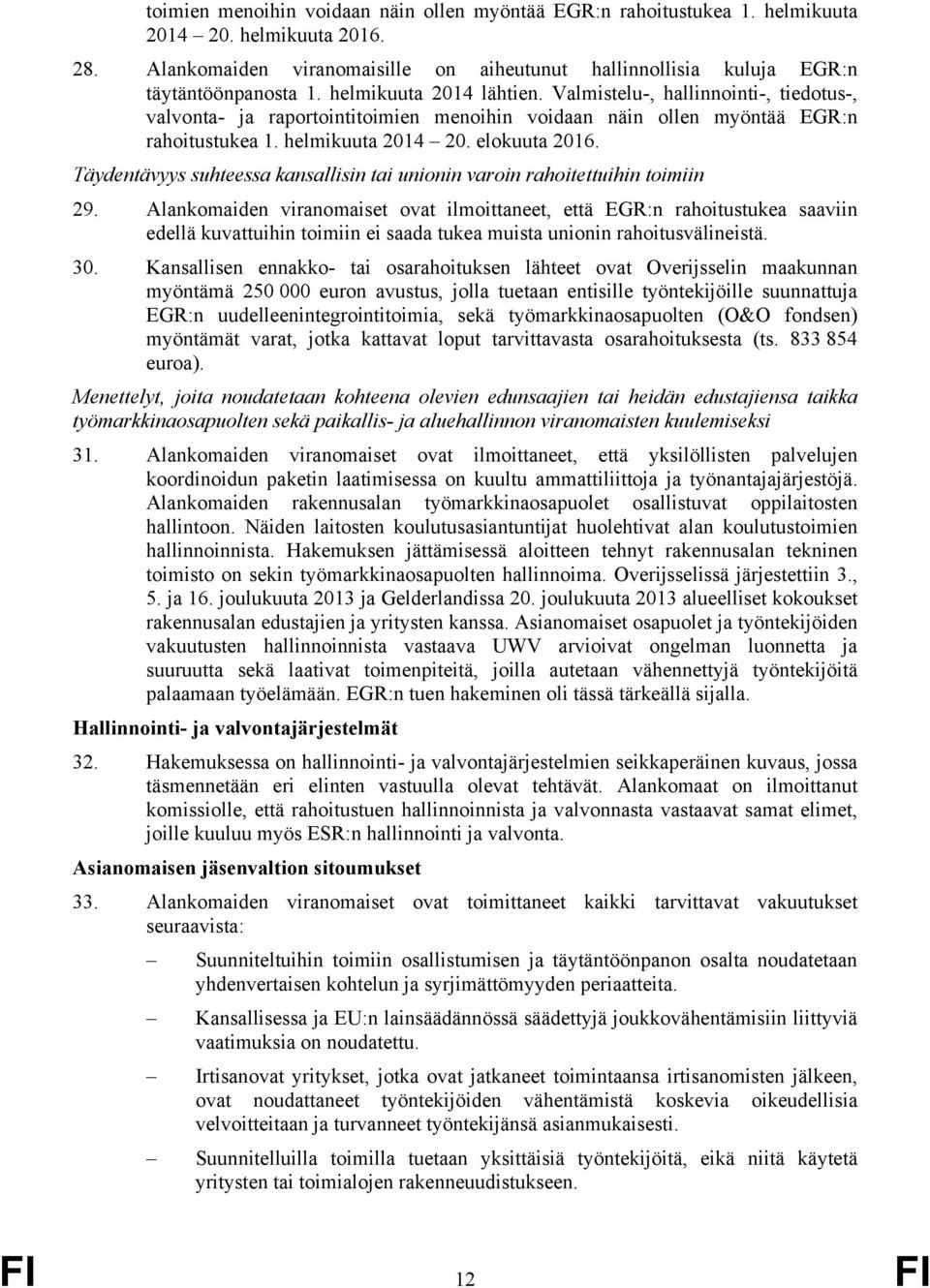 Täydentävyys suhteessa kansallisin tai unionin varoin rahoitettuihin toimiin 29.