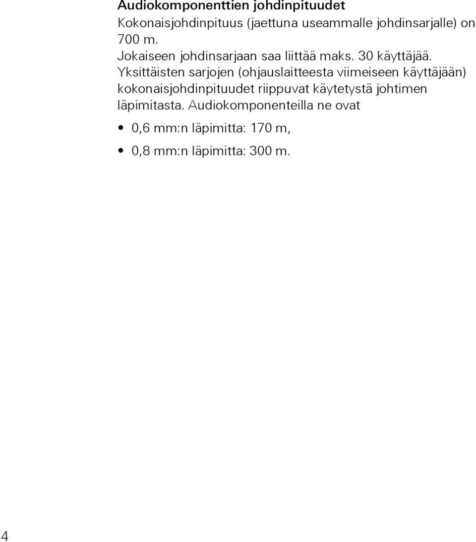 Yksittäisten sarjojen (ohjauslaitteesta viimeiseen käyttäjään) kokonaisjohdinpituudet