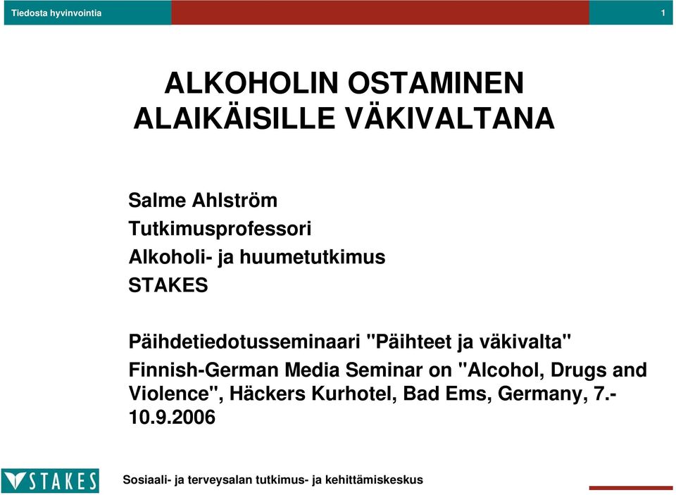 Päihdetiedotusseminaari "Päihteet ja väkivalta" Finnish-German Media