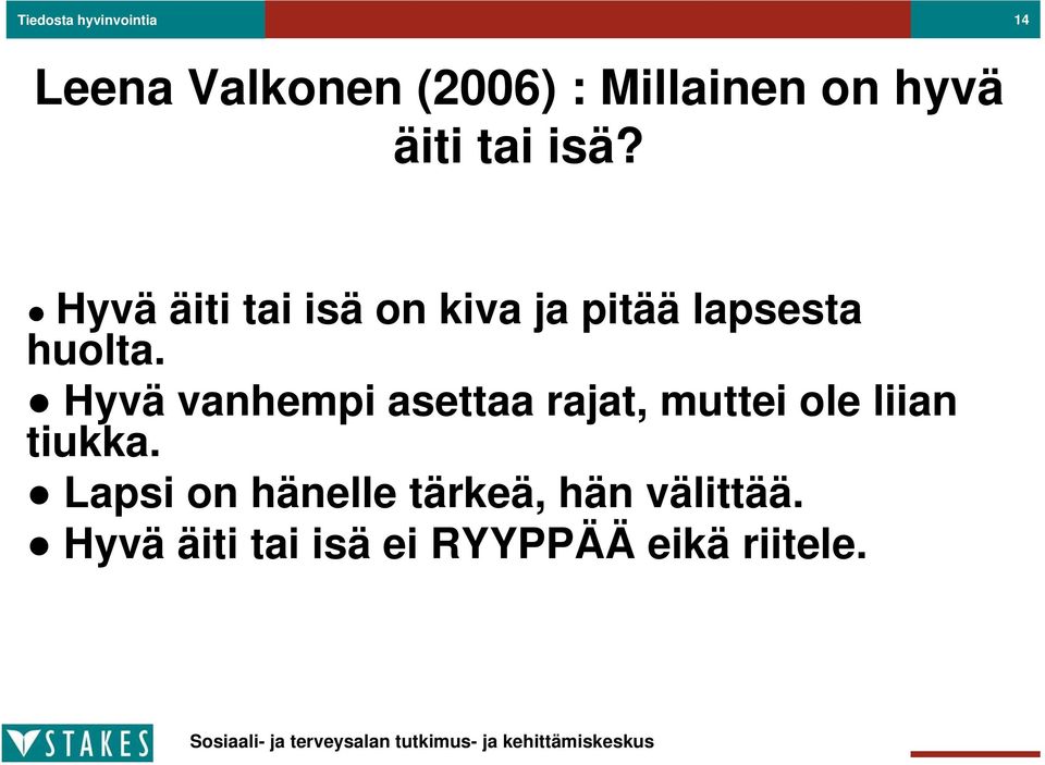 Hyvä vanhempi asettaa rajat, muttei ole liian tiukka.