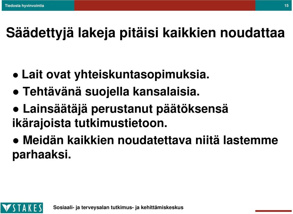 Tehtävänä suojella kansalaisia.