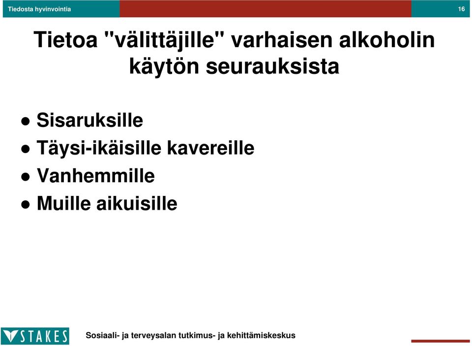 käytön seurauksista Sisaruksille