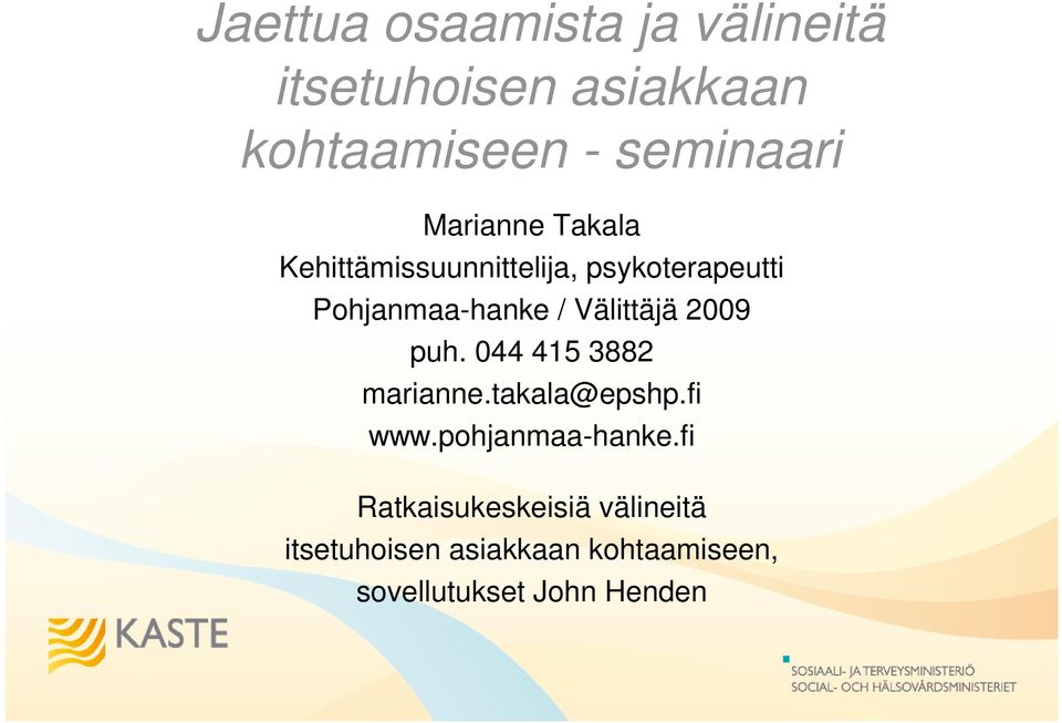 Välittäjä 2009 puh. 044 415 3882 marianne.takala@epshp.fi www.pohjanmaa-hanke.