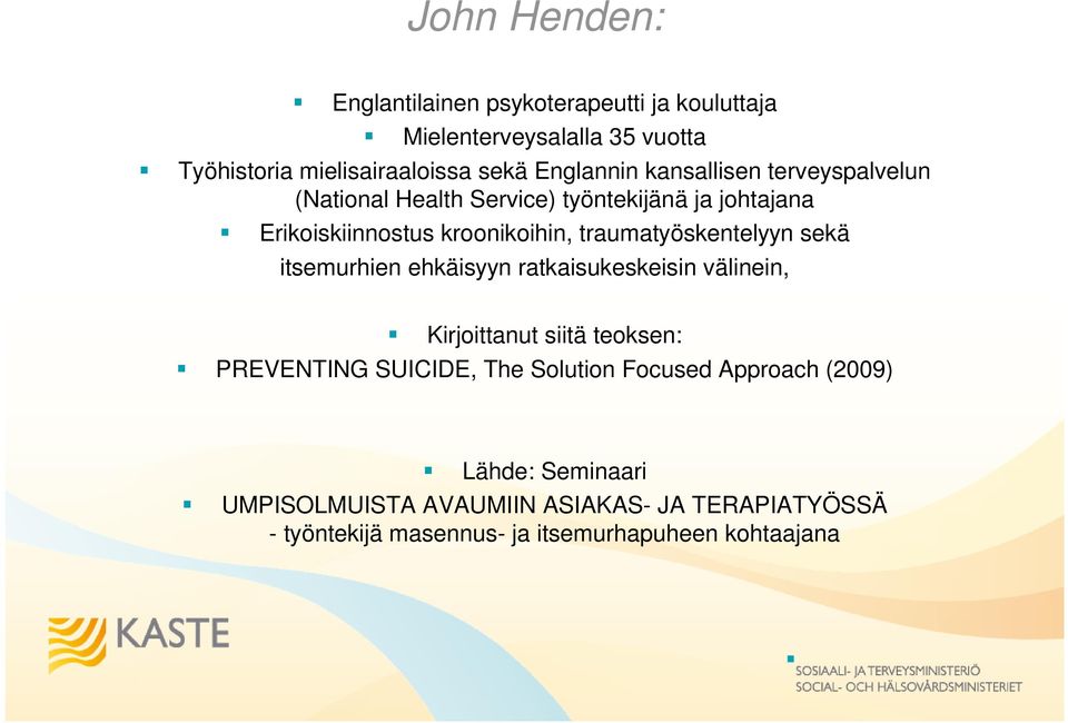 traumatyöskentelyyn sekä itsemurhien ehkäisyyn ratkaisukeskeisin välinein, Kirjoittanut siitä teoksen: PREVENTING SUICIDE, The