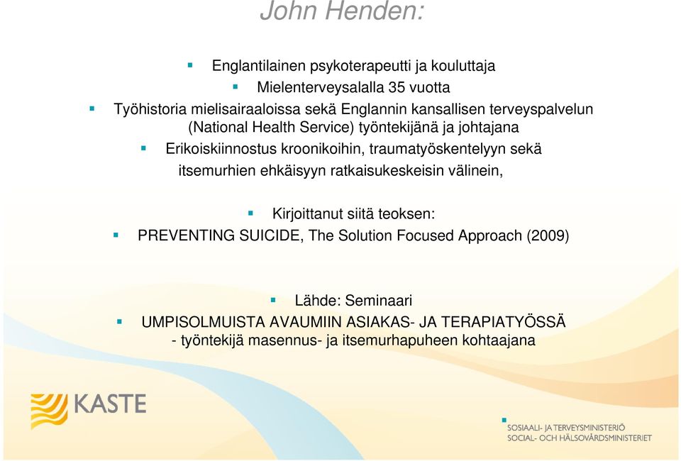 traumatyöskentelyyn sekä itsemurhien ehkäisyyn ratkaisukeskeisin välinein, Kirjoittanut siitä teoksen: PREVENTING SUICIDE, The