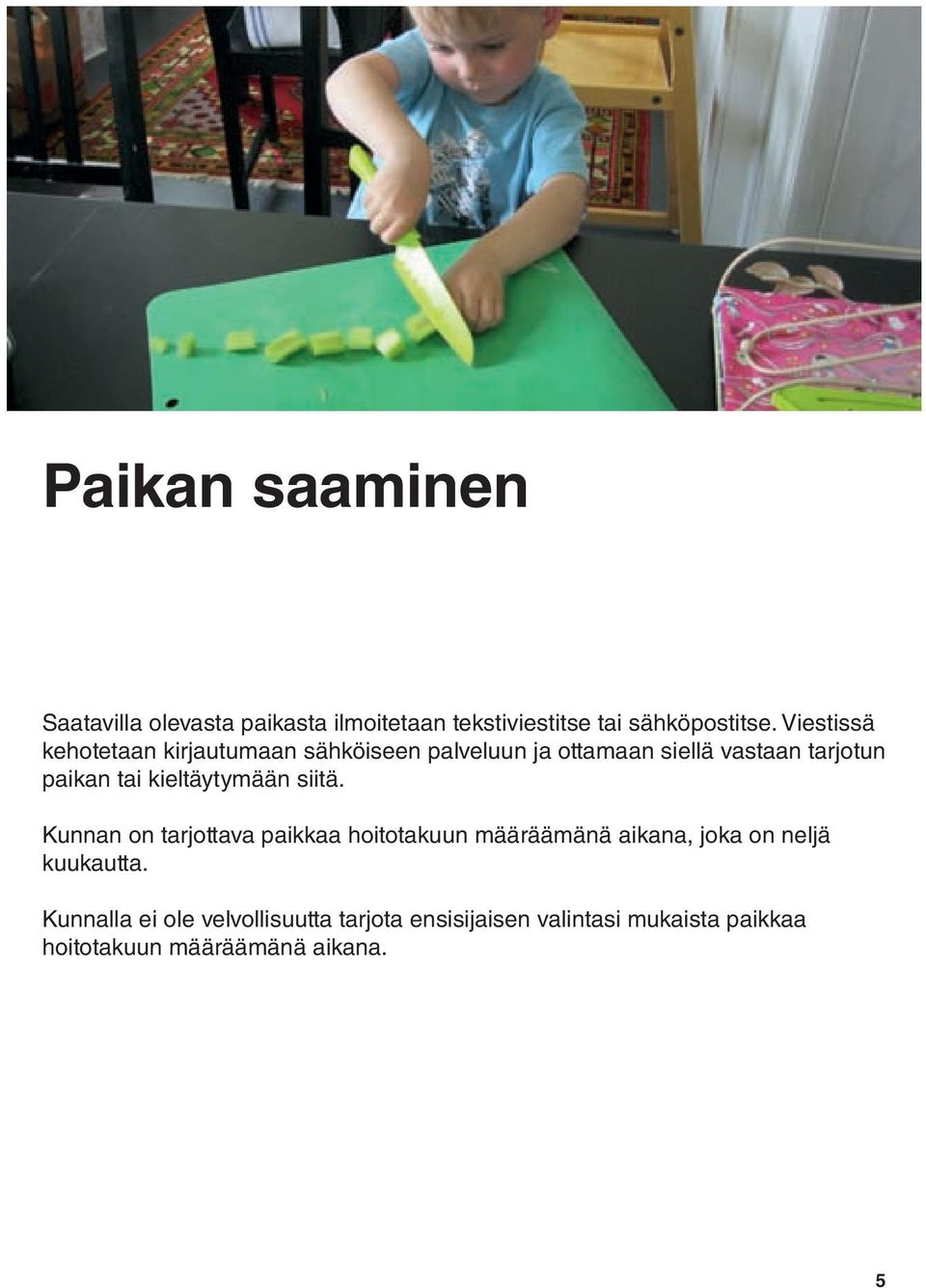 kieltäytymään siitä.