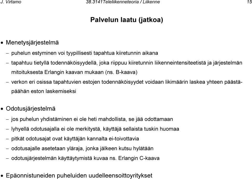 kiiretunnin liikenneintensiteetistä ja järjestelmän mitoituksesta Erlangin kaavan mukaan (ns.