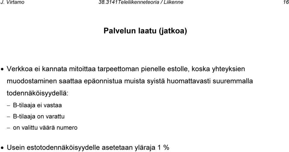 tarpeettoman pienelle estolle, koska yhteyksien muodostaminen saattaa epäonnistua muista