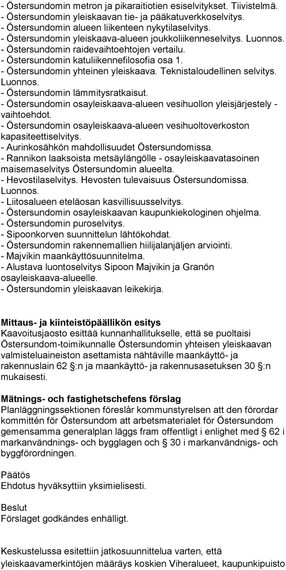 Teknistaloudellinen selvitys. Luonnos. - Östersundomin lämmitysratkaisut. - Östersundomin osayleiskaava-alueen vesihuollon yleisjärjestely - vaihtoehdot.