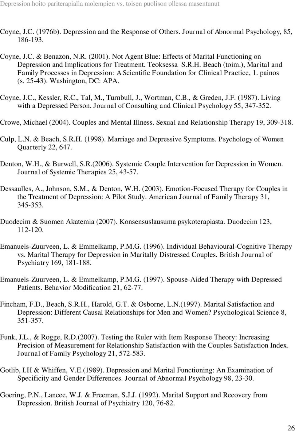 ), Marital and Family Processes in Depression: A Scientific Foundation for Clinical Practice, 1. painos (s. 25-43). Washington, DC: APA. Coyne, J.C., Kessler, R.C., Tal, M., Turnbull, J., Wortman, C.