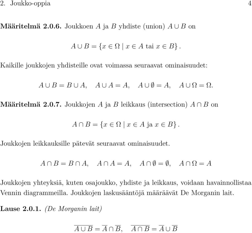 Joukkojen A ja B lekkaus (ntersecton) A B on A B ={x Ω x A jax B}. Joukkojen lekkaukslle pätevät seuraavat omnasuudet.