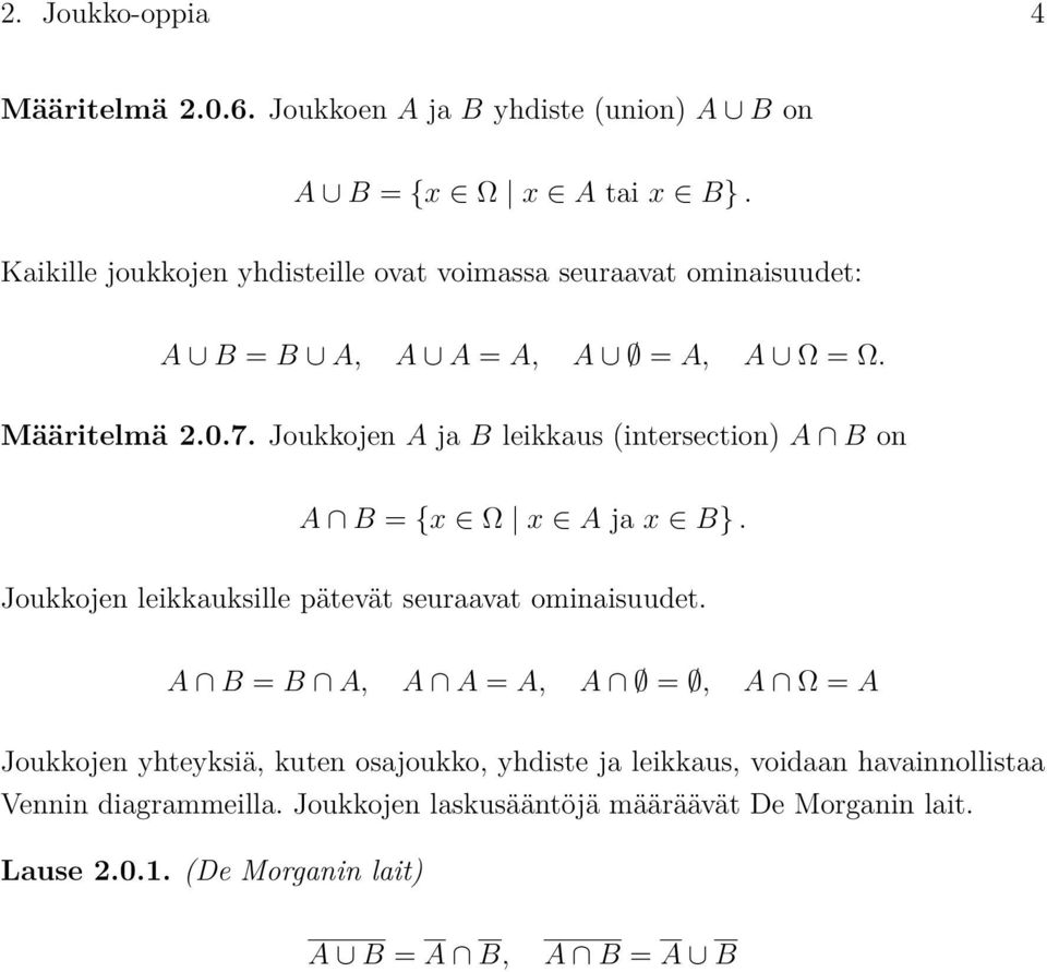 Joukkojen A ja B lekkaus (ntersecton) A B on A B ={x Ω x A jax B}. Joukkojen lekkaukslle pätevät seuraavat omnasuudet.