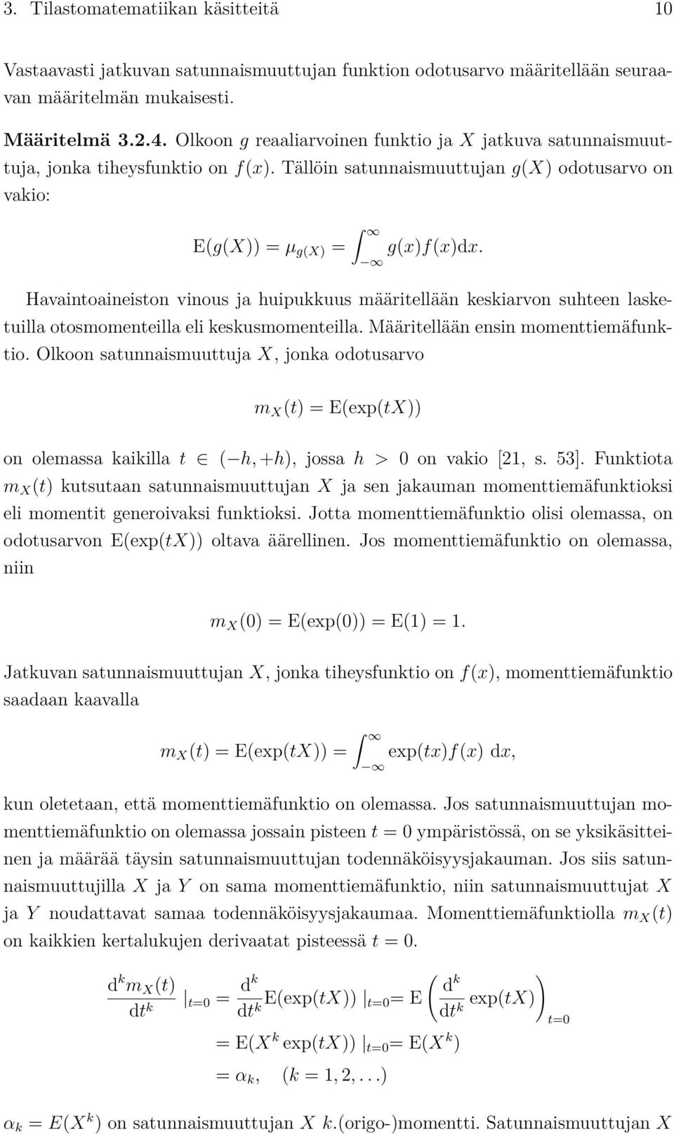 Havantoaneston vnous ja hupukkuus määrtellään keskarvon suhteen lasketulla otosmomentella el keskusmomentella. Määrtellään ensn momenttemäfunkto.