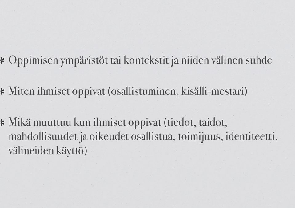 Mikä muuttuu kun ihmiset oppivat (tiedot, taidot,