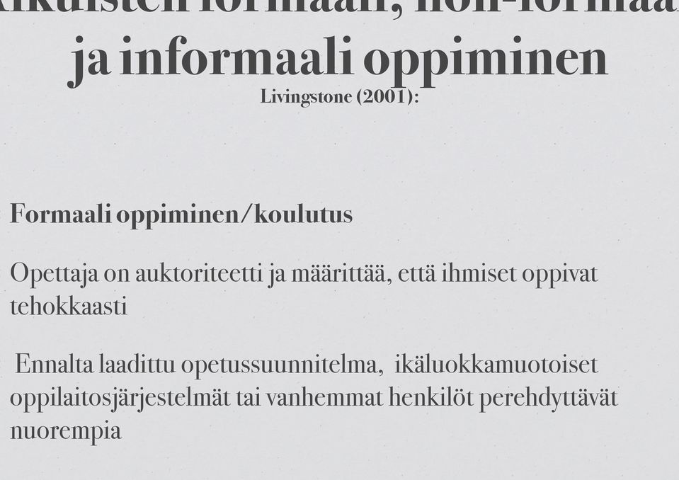 Opettaja on auktoriteetti ja määrittää, että ihmiset oppivat tehokkaasti!