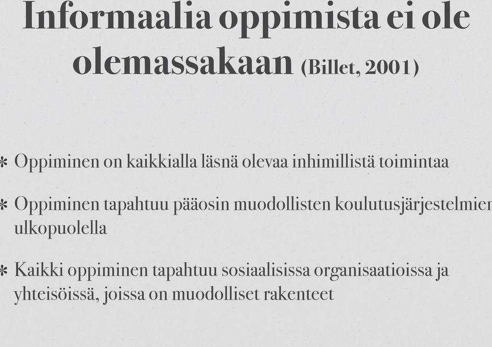 Oppiminen tapahtuu pääosin muodollisten koulutusjärjestelmien ulkopuolella!