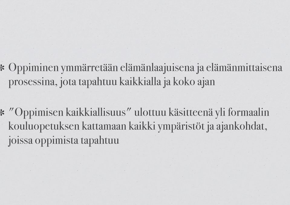 "Oppimisen kaikkiallisuus" ulottuu käsitteenä yli formaalin